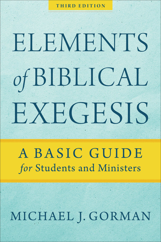Elements Of Biblical Exegesis (Third Edition)