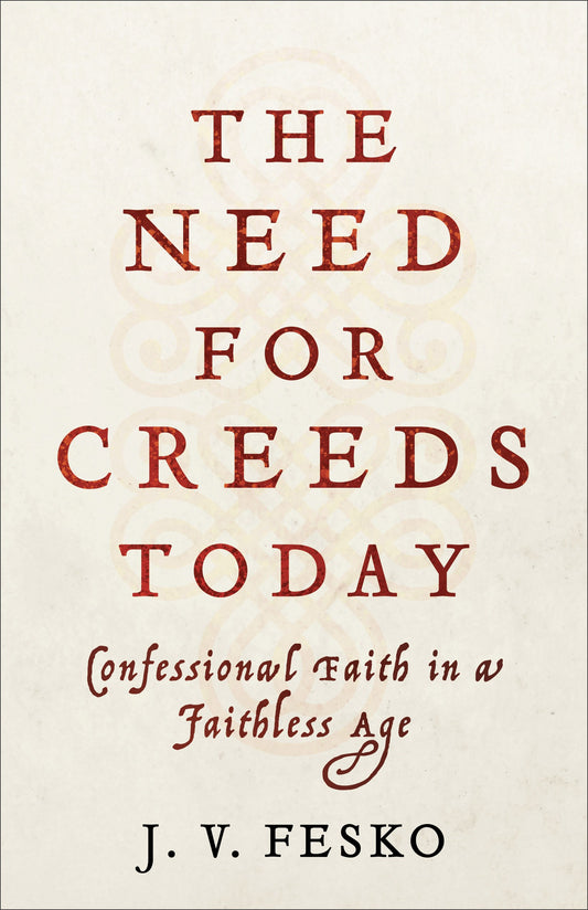 The Need For Creeds Today