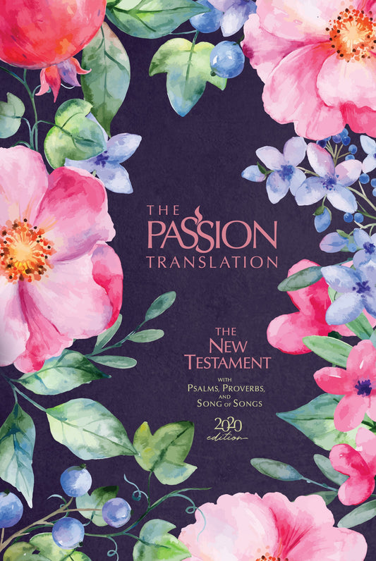 The Passion Translation New Testament w/Psalms  Proverbs & Song Of Songs (2020 Edition)-Berry Blossom Hardcover