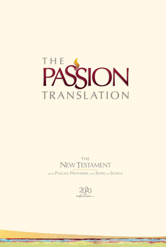 The Passion Translation New Testament w/Psalms  Proverbs & Song Of Songs (2020 Edition)-Ivory Hardcover