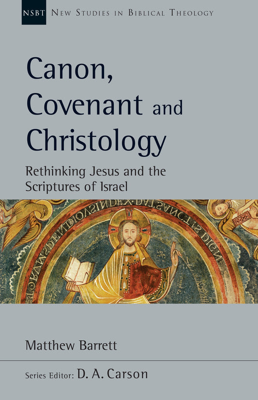 Canon  Covenant And Christology (New Studies In Biblical Theology)