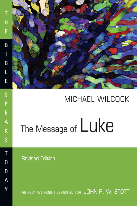 The Message Of Luke (The Bible Speaks Today) (Revised)