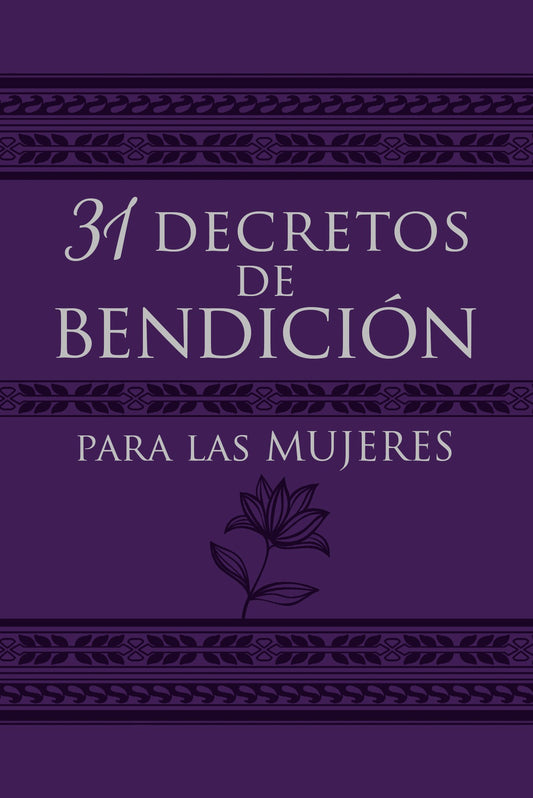 31 Decretos de Bendicion para Las Mujeres (31 Decrees Of Blessing For Women)