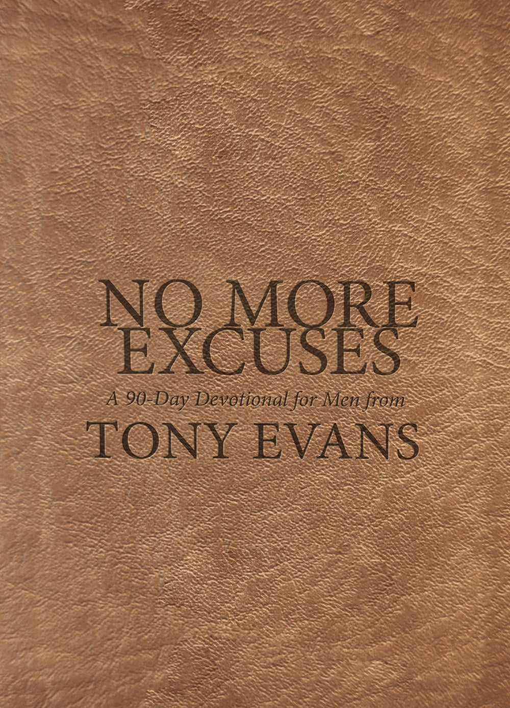 No More Excuses: A 90-Day Devotional For Men