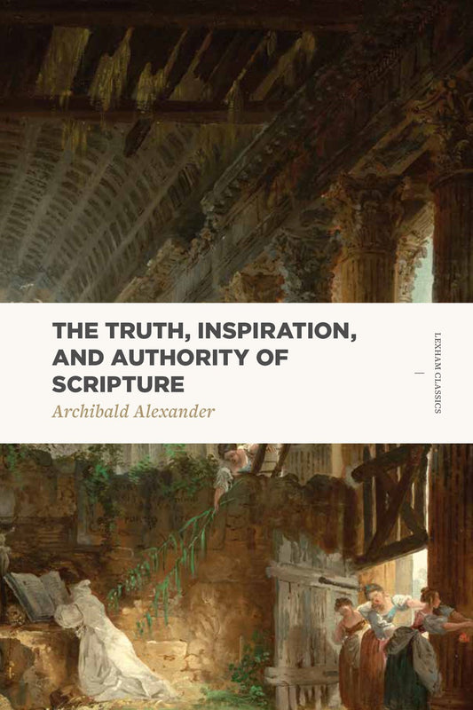 The Truth  Inspiration  And Authority Of Scripture