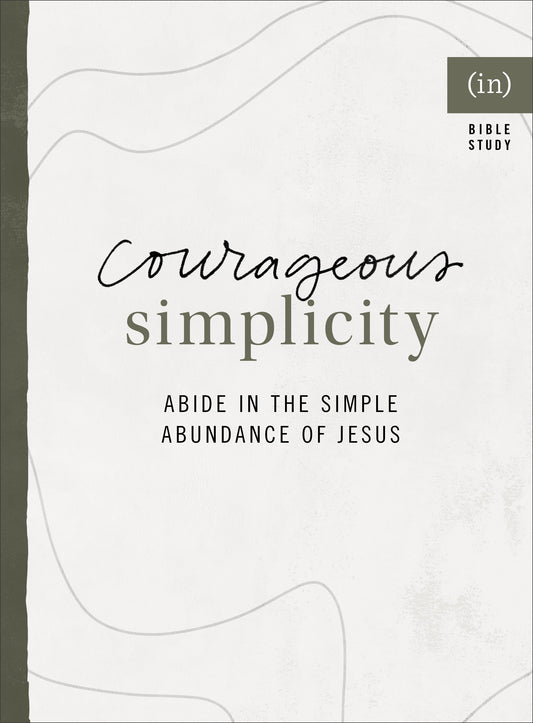 Courageous Simplicity (inCourage Bible Study)