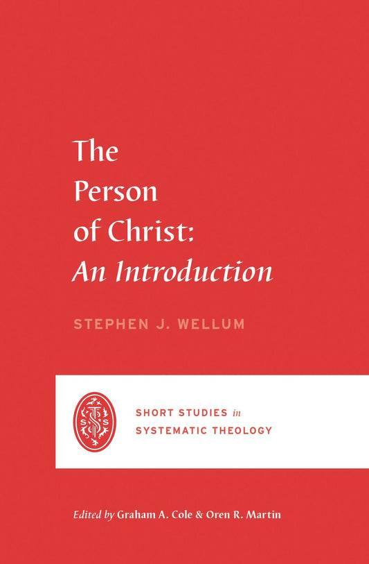 The Person Of Christ: An Introduction (Short Studies In Systematic Theology)