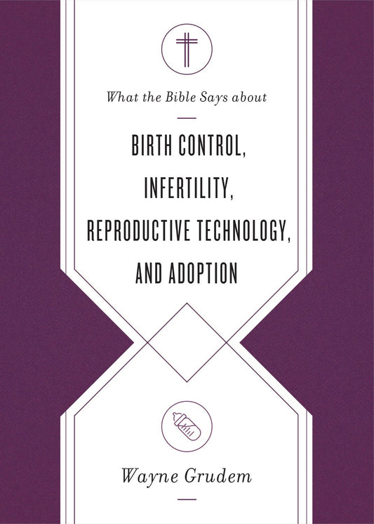 What The Bible Says About Birth Control  Infertility  Reproductive Technology & Adoption