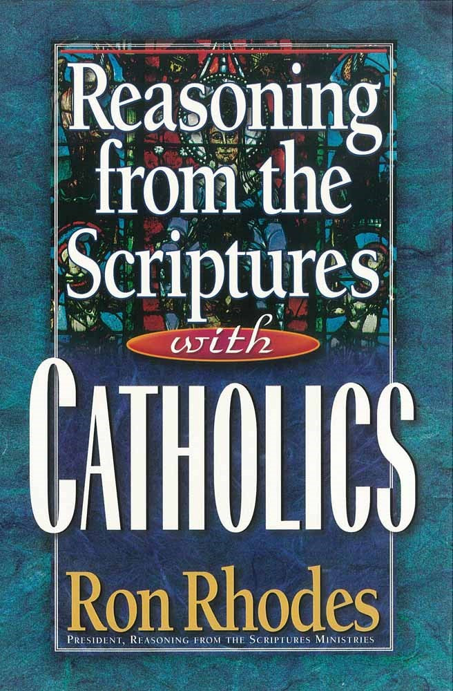 Reasoning From The Scriptures With Catholics
