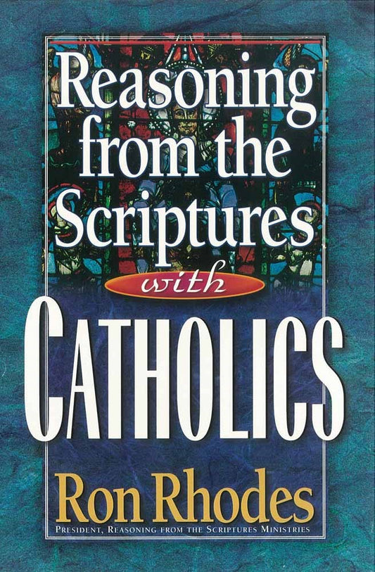 Reasoning From The Scriptures With Catholics