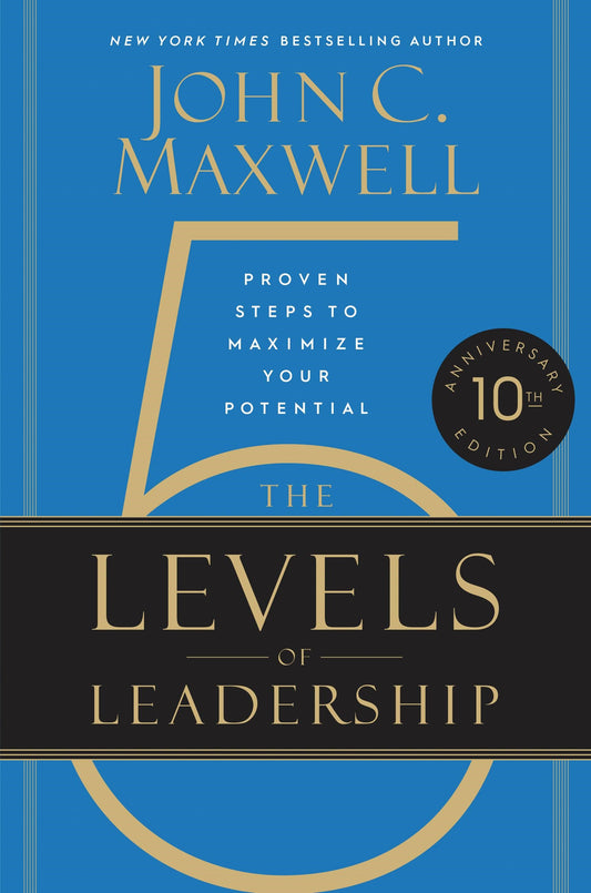 The 5 Levels Of Leadership (10th Anniversary)