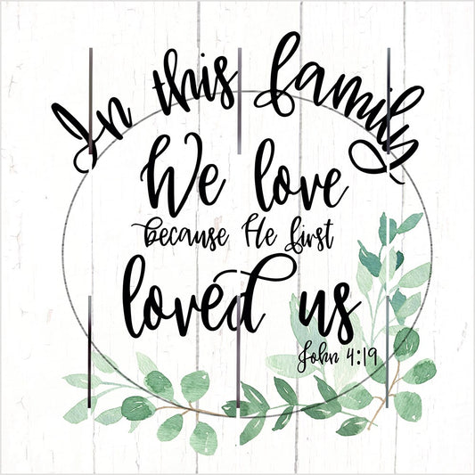 Pallet Art-In This Family We Love (John 4:19) (10 x 10)