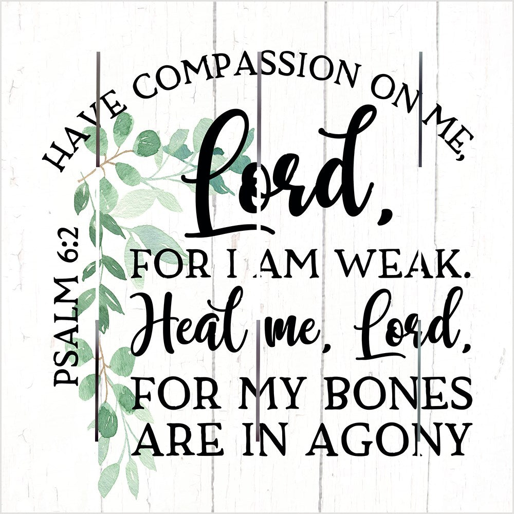 Pallet Art-Have Compassion On Me Lord (Psalm 6:2) (10 x 10)