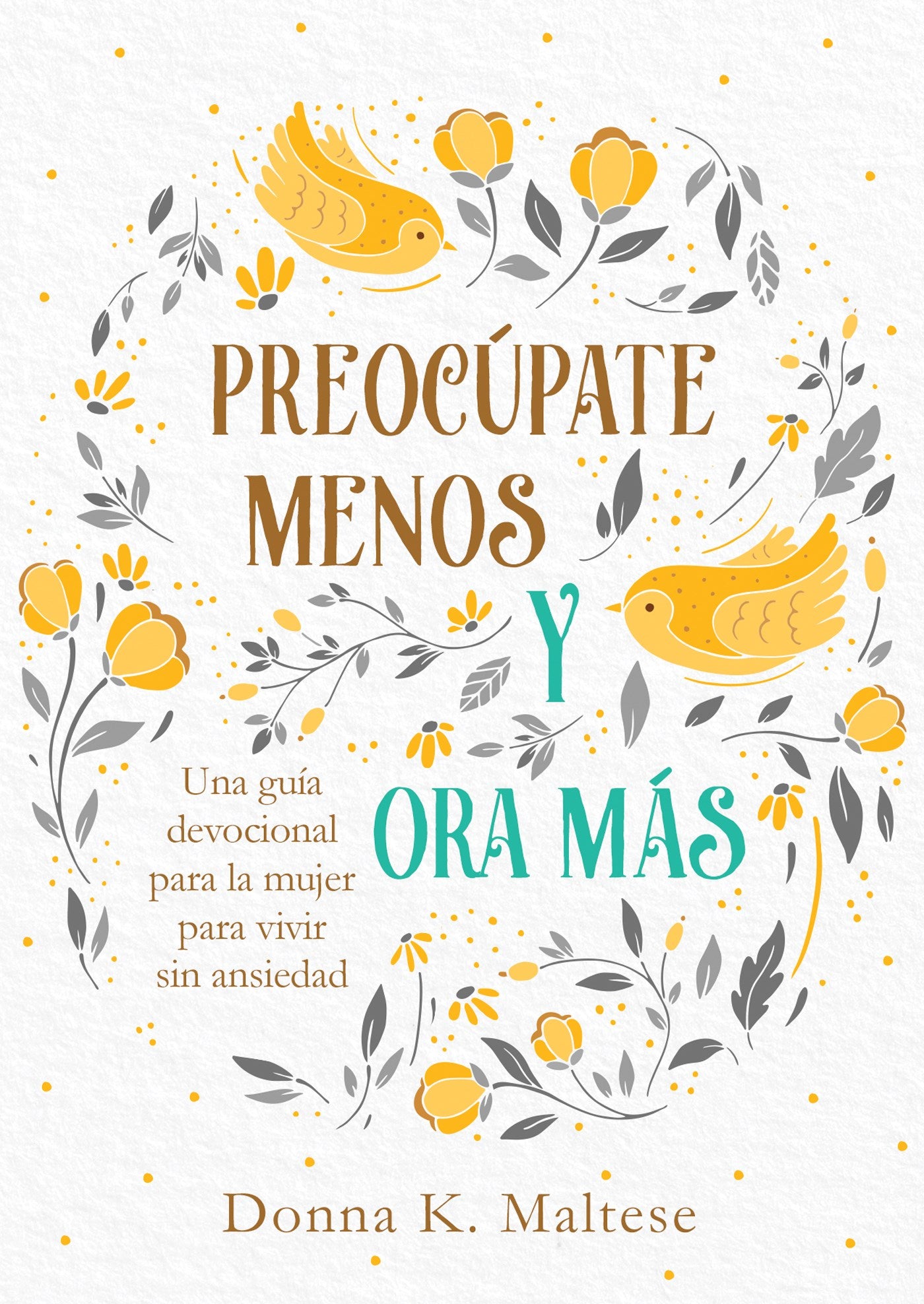 Preocupate Menos Y Ora Mas (Worry Less  Pray More)