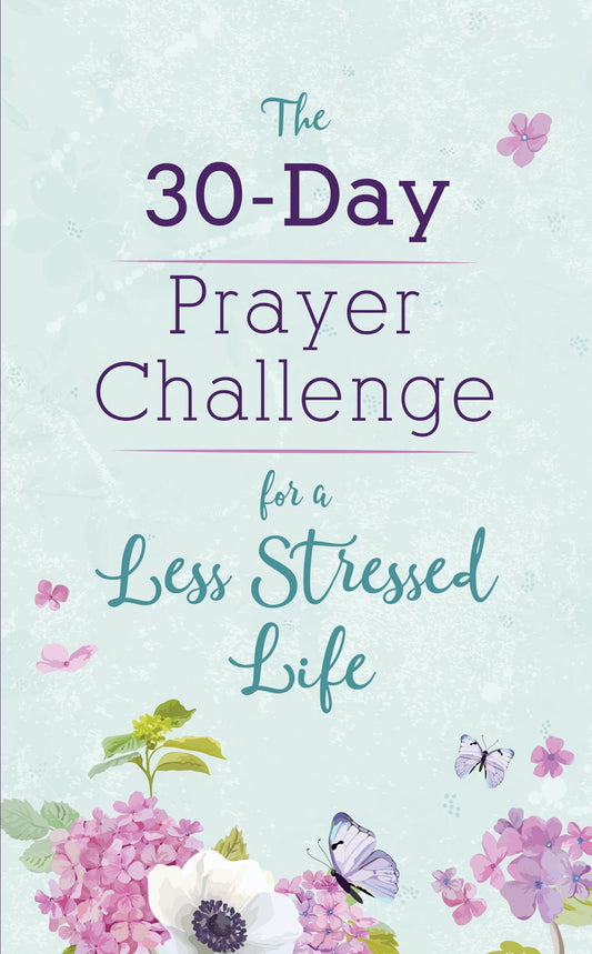 The 30-Day Prayer Challenge For A Less-Stressed Life