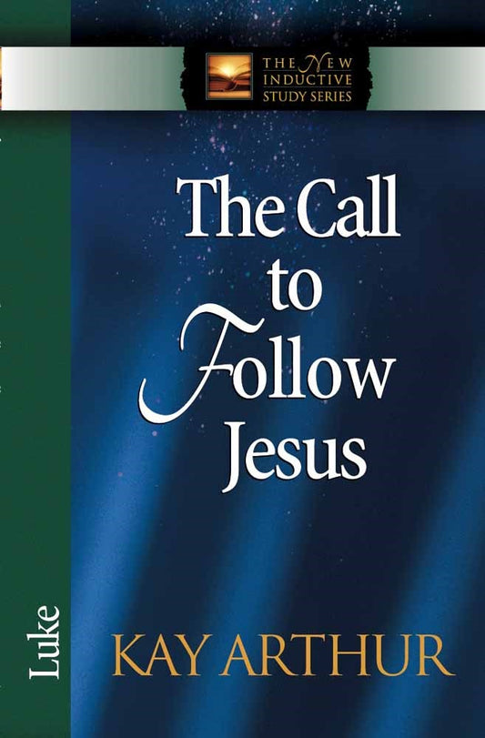 The Call To Follow Jesus: Luke (The New Inductive Study Series)