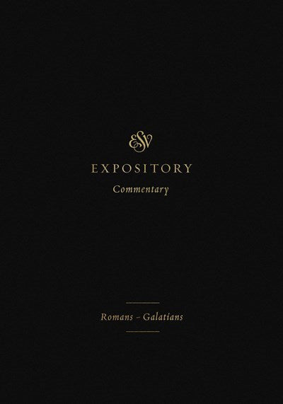Romans - Galations (ESV Expository Commentary)