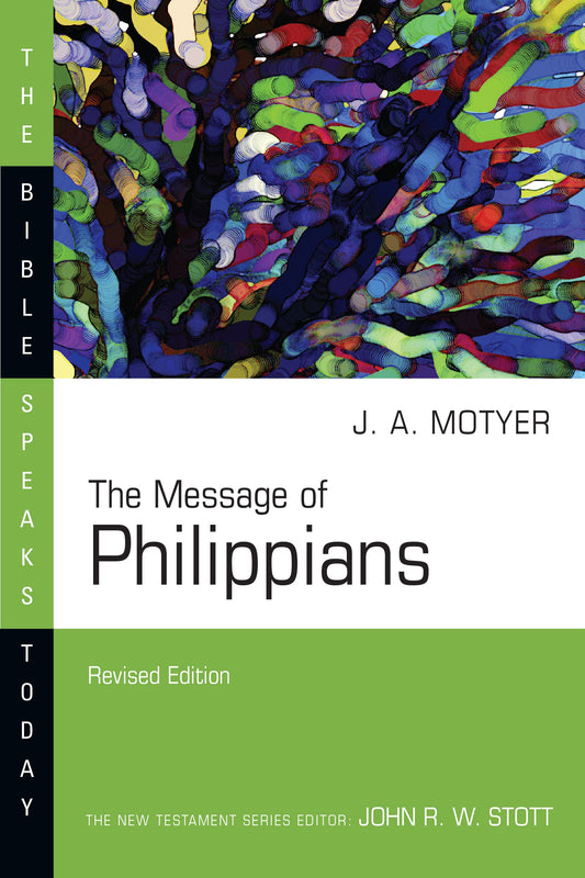The Message Of Philippians (The Bible Speaks Today) (Revised)