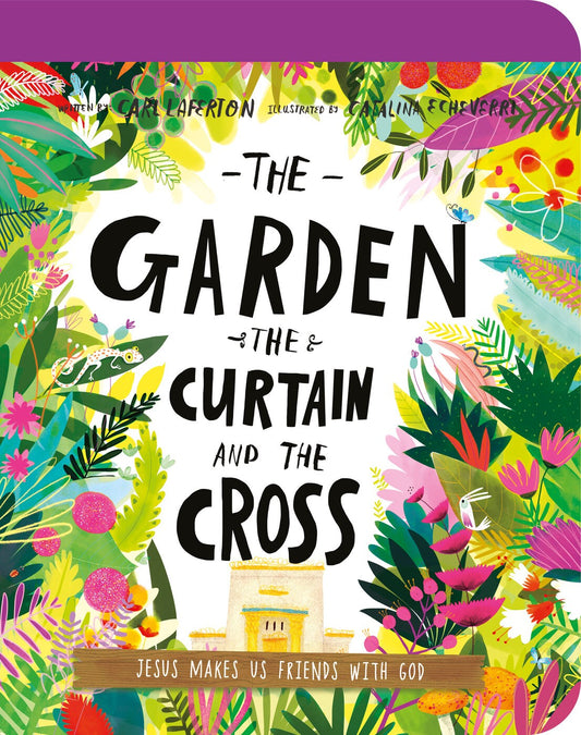 The Garden  The Curtain  And The Cross Board Book (Tales That Tell The Truth)