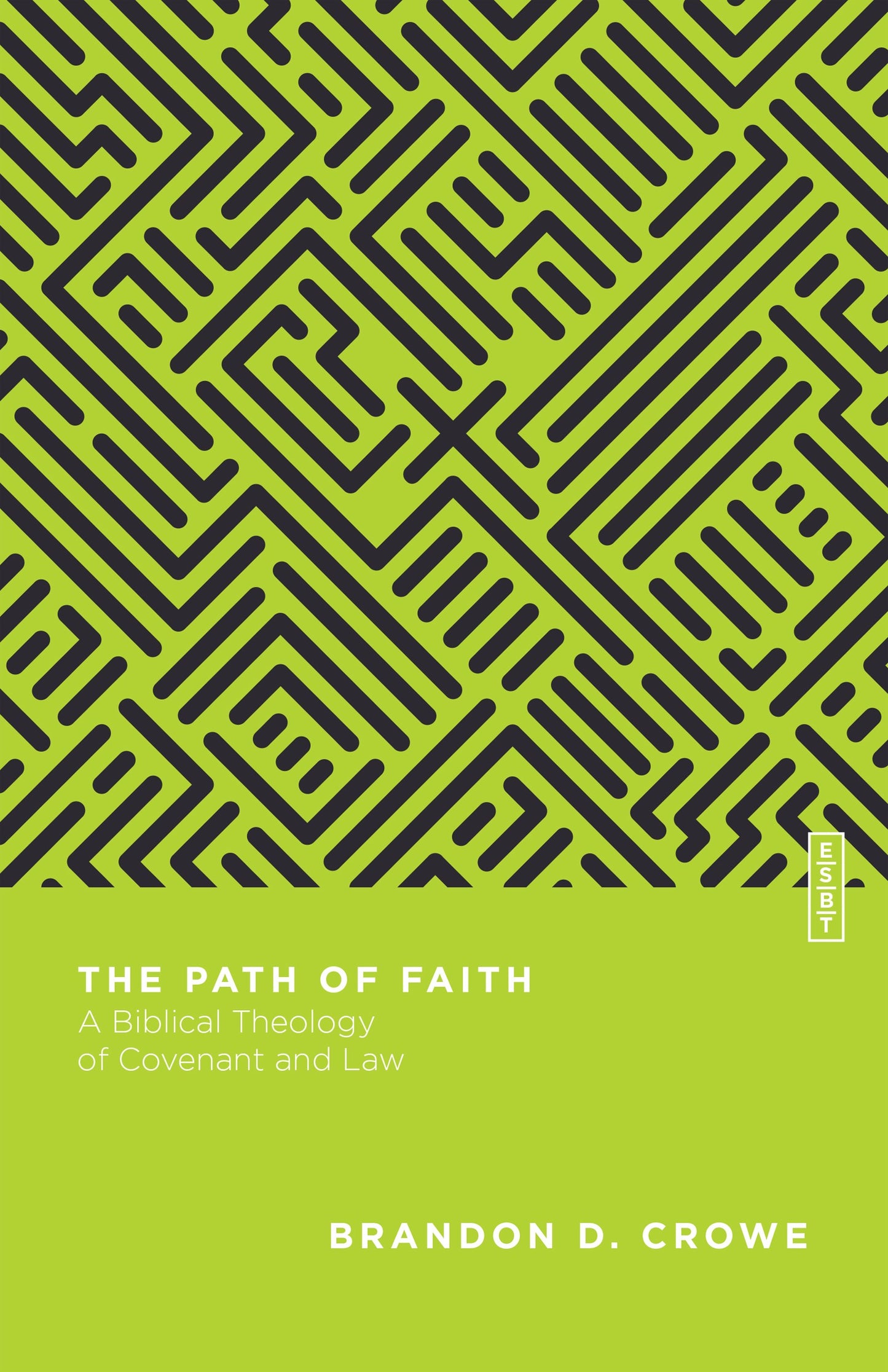 The Path Of Faith (Essential Studies In Biblical Theology)