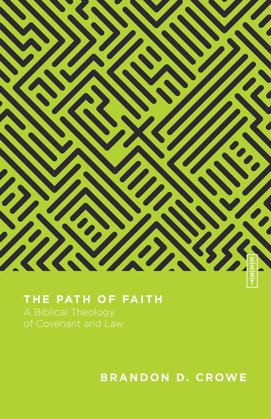 The Path Of Faith (Essential Studies In Biblical Theology)