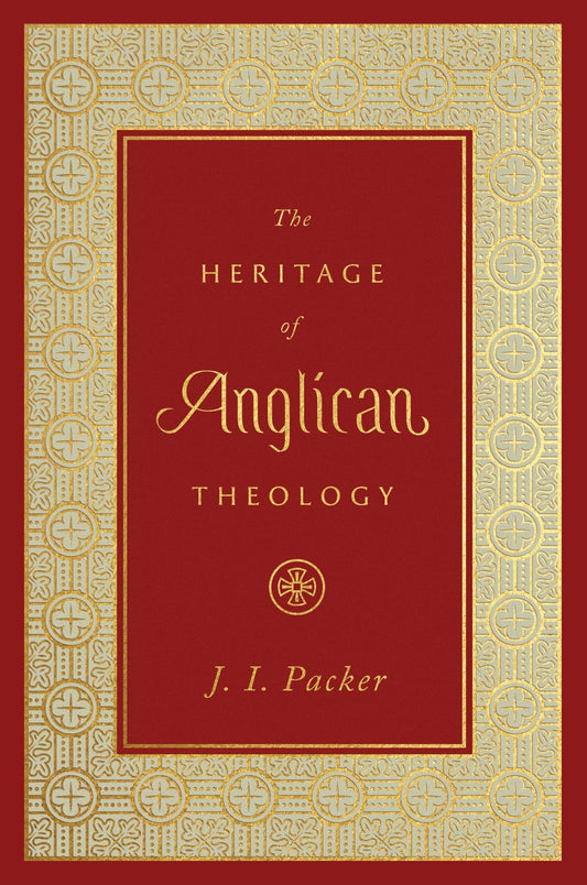 The Heritage Of Anglican Theology