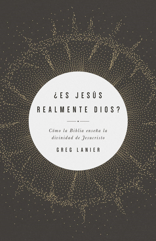 ?Es Jesus Realmente Dios? (Is Jesus Really God?)