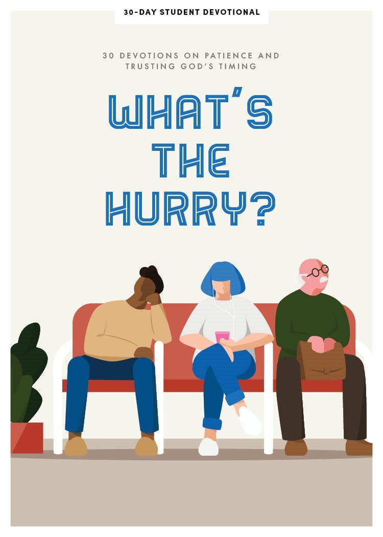 What's The Hurry? Teen Devotional