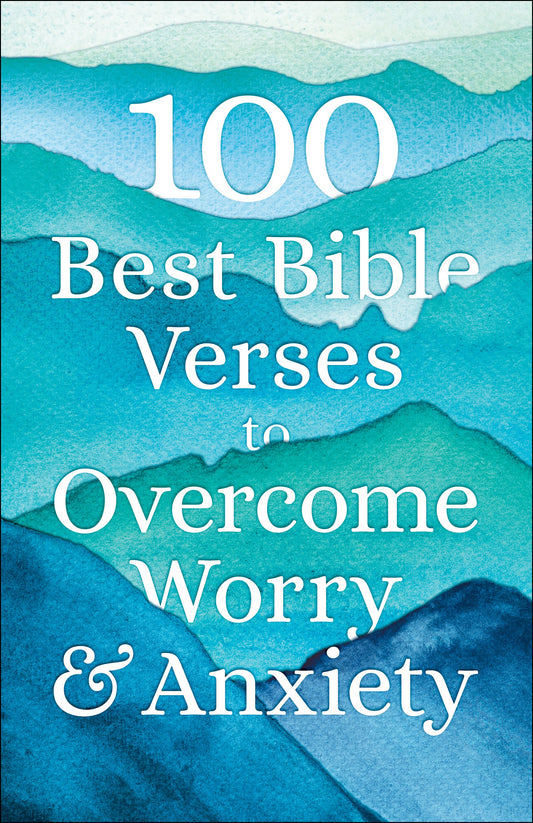 100 Best Bible Verses To Overcome Worry And Anxiety