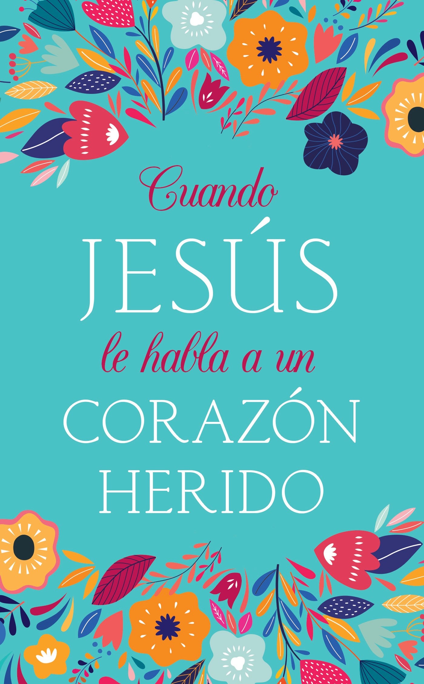Cuando Jesus le Habla a un Corazon Herido (When Jesus Speaks)