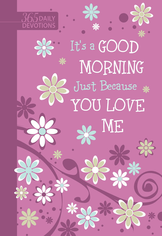 It's A Good Morning Just Because You Love Me-Faux Leather