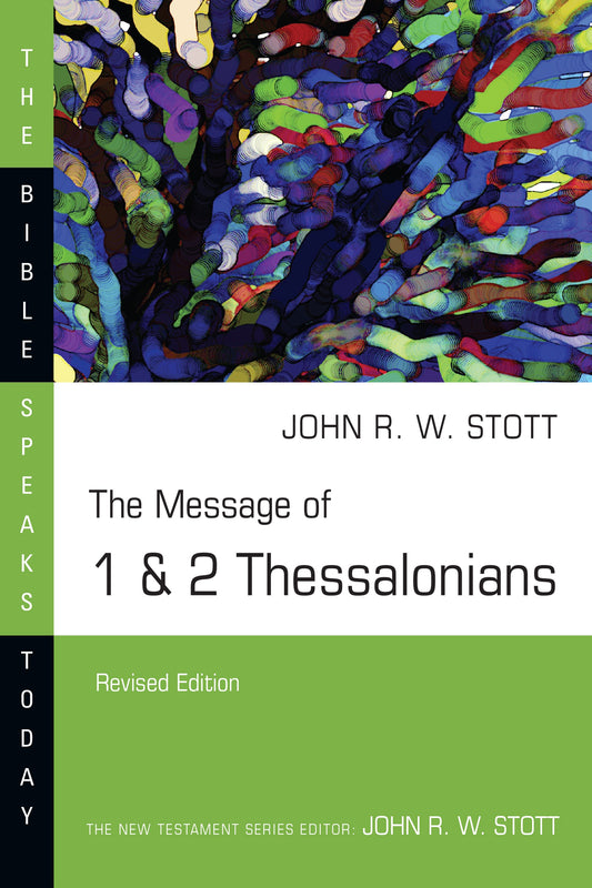 The Message of 1 & 2 Thessalonians (The Bible Speaks Today) (Revised)