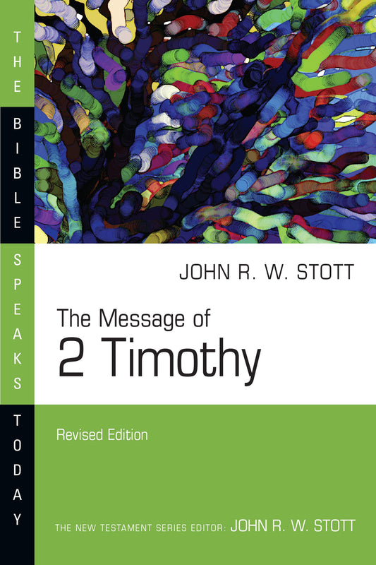 The Message Of 2 Timothy (The Bible Speaks Today) (Revised)