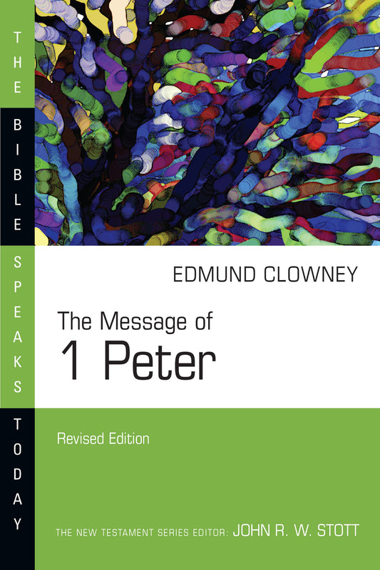 The Message Of 1 Peter (The Bible Speaks Today) (Revised)