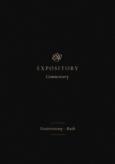ESV Expository Commentary: Deuteronomy-Ruth (Volume 2)