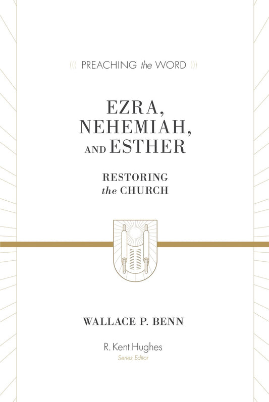 Ezra  Nehemiah  And Esther (Preaching The Word)