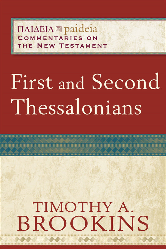 First And Second Thessalonians (Paideia: Commentaries On The New Testament)