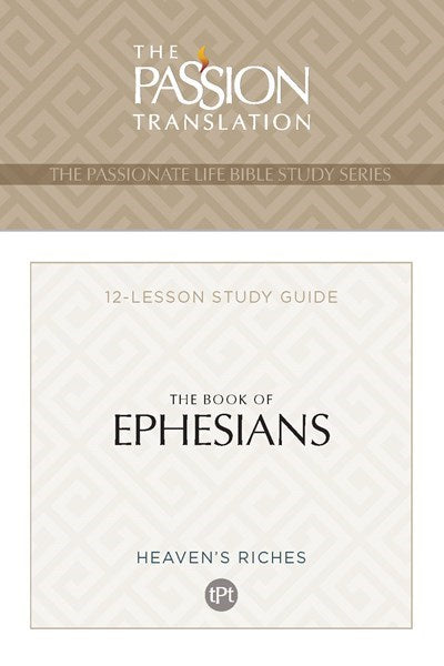 The Book Of Ephesians (The Passionate Life Bible Study Series)