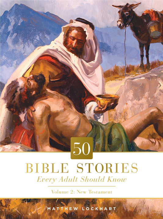 50 Bible Stories Every Adult Should Know Volume 2: New Testament