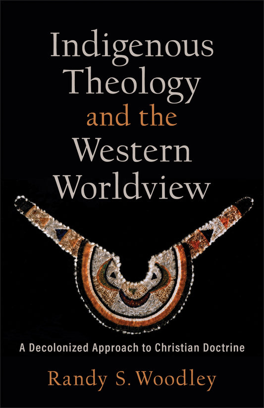 Indigenous Theology And The Western Worldview