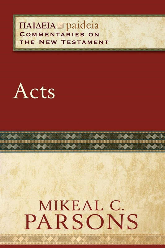 Acts (Paideia: Commentaries On The New Testament)