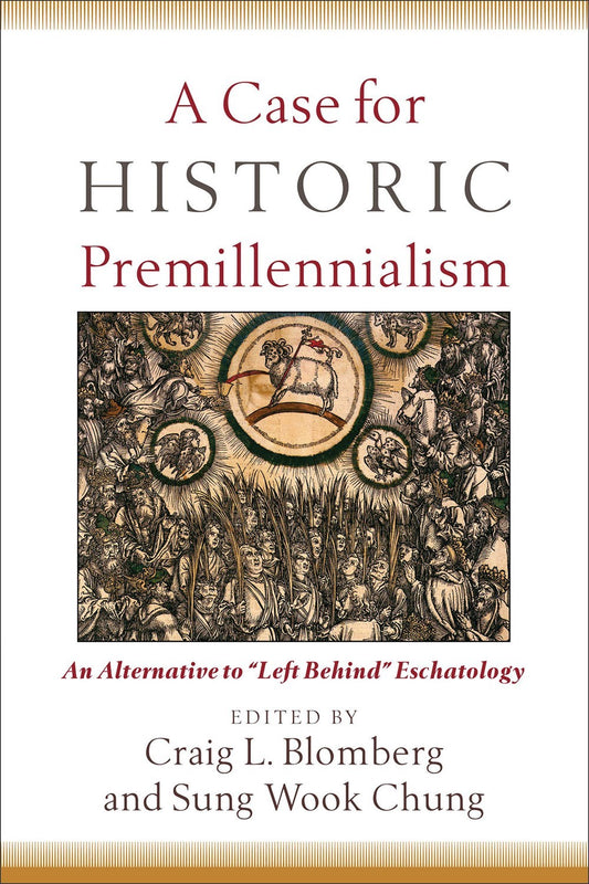 A Case For Historic Premillennialism