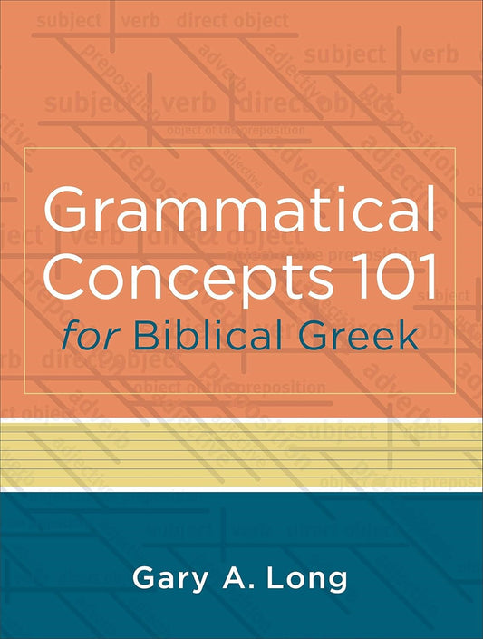Grammatical Concepts 101 For Biblical Greek