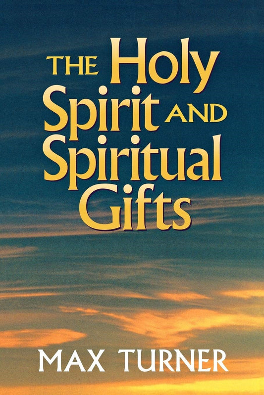 The Holy Spirit And Spiritual Gifts (Revised Edition)