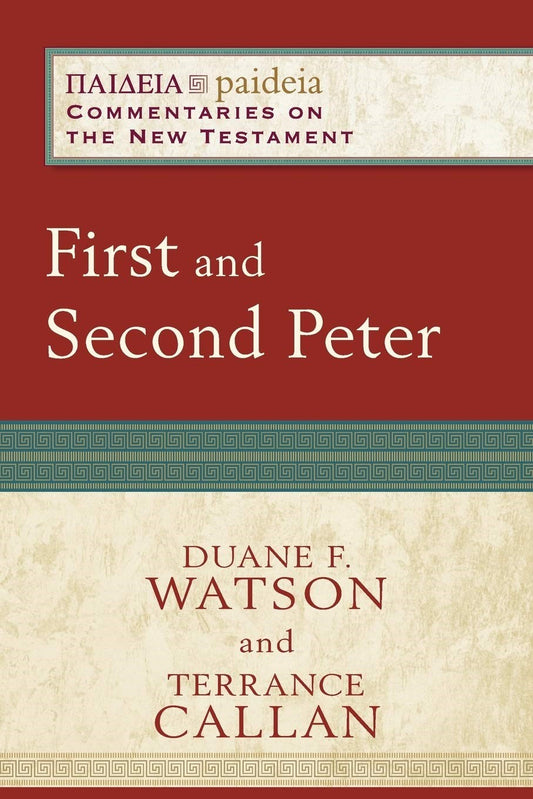 First And Second Peter (Paideia: Commentary On The New Testament)