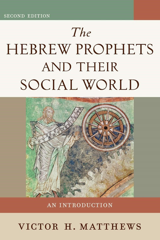 The Hebrew Prophets And Their Social World (Second Edition)