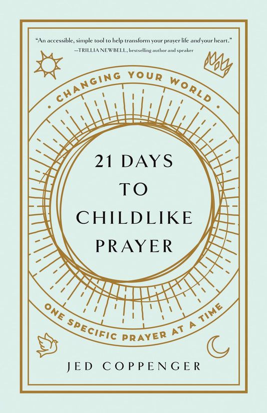 21 Days To Childlike Prayer