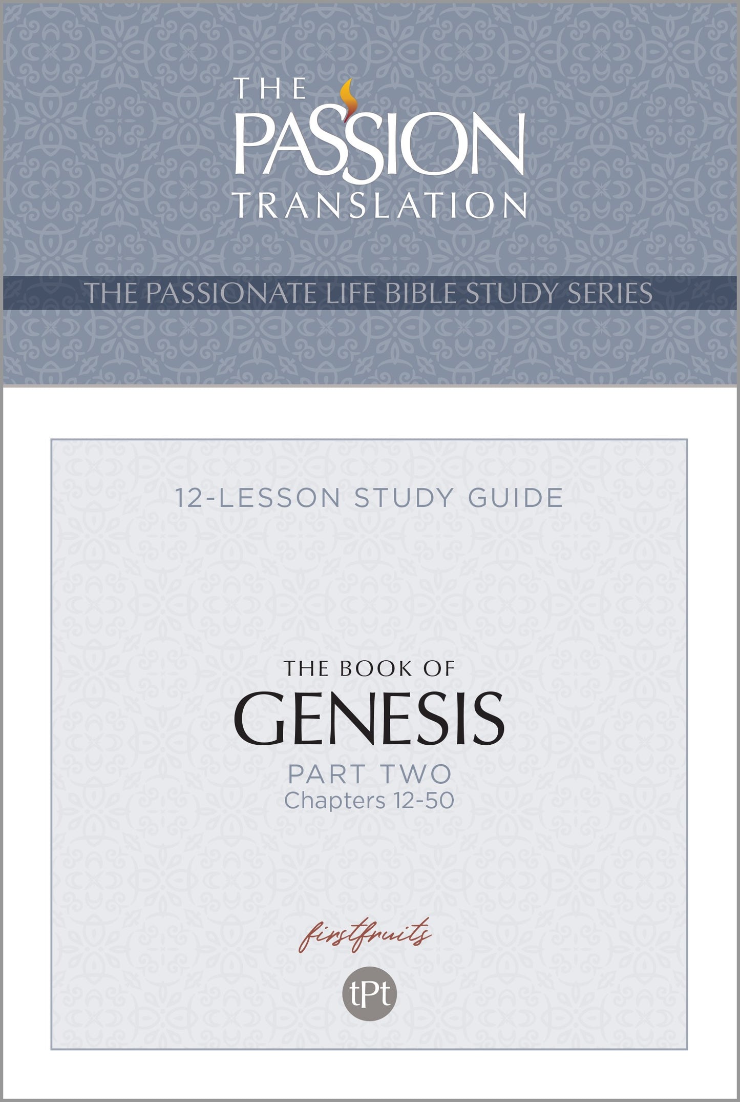 The Book of Genesis-Part 2 (The Passionate Life Bible Study Series)