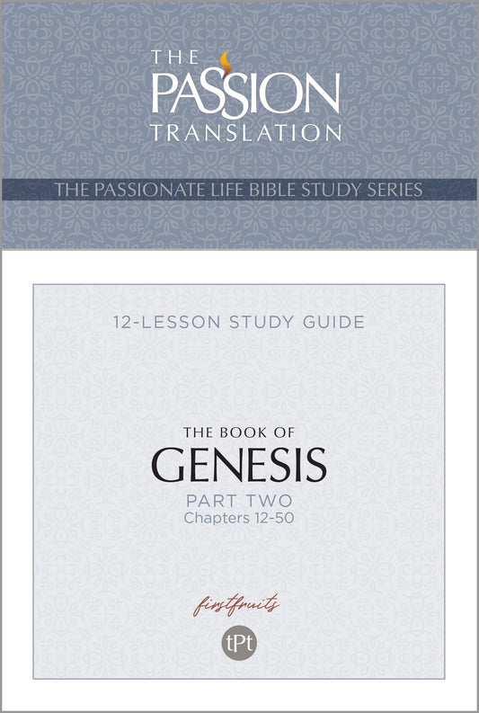 The Book of Genesis-Part 2 (The Passionate Life Bible Study Series)