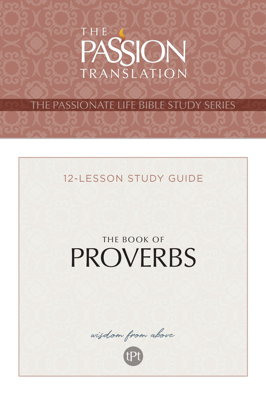 The Book Of Proverbs (The Passionate Life Bible Study Series)